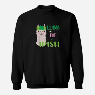 Llama Be Irish St Patricks Day Llama Leprechaun Sweatshirt - Monsterry