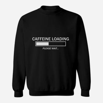 Loading Please Wait Sweatshirt - Thegiftio UK