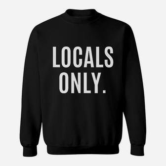 Locals Only Sweatshirt | Crazezy AU
