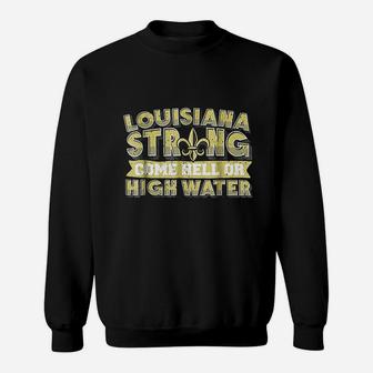 Louisiana Strong Come Hell Or High Water Sweatshirt - Thegiftio UK