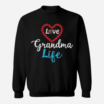 Love Grandma Lifelove Grandma Life Valentines Day Sweatshirt - Monsterry