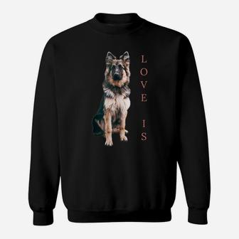 Love Is German Shepherd Cute Dog Mom Dad Pet Lover Sweatshirt | Crazezy