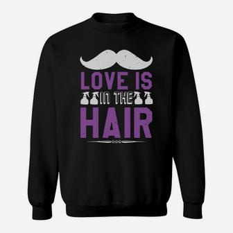 Love Is In The Hair Sweatshirt - Monsterry