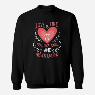 Love Is Like Pi Never Ending Math Lover Sweatshirt | Crazezy