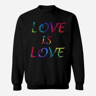 Love Is Love Gay Pride Rainbow Lgbt Sweatshirt - Monsterry AU