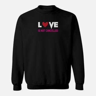 Love Is Not Cancelled Sweatshirt - Monsterry DE