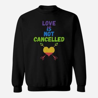 Love Is Not Cancelled Sweatshirt - Monsterry