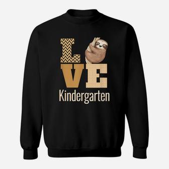 Love Kindergarten Sloth Kinder Teacher Gift Sweatshirt | Crazezy