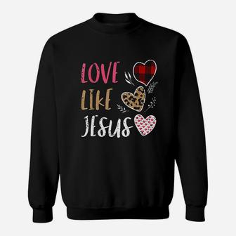 Love Like Jesus Sweatshirt | Crazezy