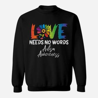 Love Needs No Words Flower Autism Awareness Mom Dad Teacher Sweatshirt | Crazezy AU