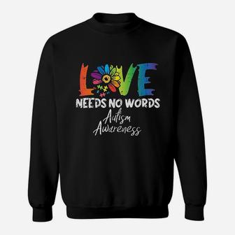 Love Needs No Words Flower Awareness Mom Dad Teacher Sweatshirt | Crazezy DE