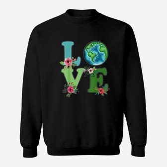 Love World Earth Day Environmental 2022 Sweatshirt - Seseable