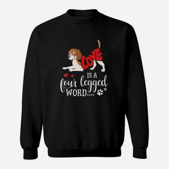 Lovely And Funny Dogs Love Is A Four Legged Word Sweatshirt | Crazezy UK