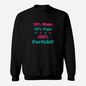 Lustiges Familien-Spruch Sweatshirt 50% Mama, 50% Papa, 100% Perfekt - Seseable