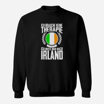 Lustiges Irland-Fan Sweatshirt - Ich brauche keine Therapie, nur Irland - Seseable