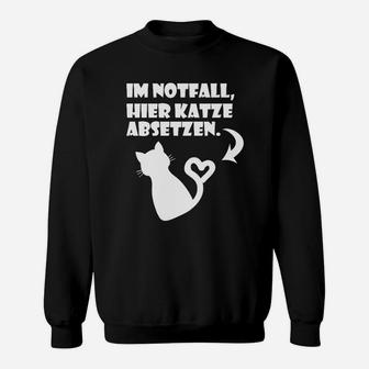 Lustiges Katzen-Liebhaber Sweatshirt Im Notfall hier Katze absetzen - Seseable