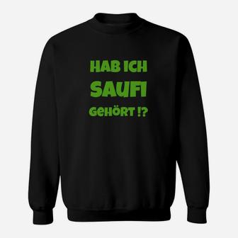 Lustiges Saufi Sweatshirt Hab ich Saufi gehört?, Schwarz für Partyfans - Seseable