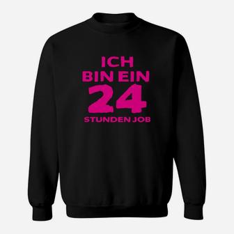 Lustiges Sprüche Sweatshirt 'Ich bin ein 24 Stunden Job', Schwarz - Seseable