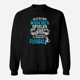 Mädchen Fußball Sweatshirt: Richtige Mädchen spielen Fußball Spruch, Schwarz - Seseable