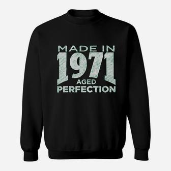 Made In 1971 Aged To Perfection Sweatshirt | Crazezy AU