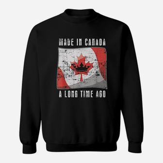 Made In Canada Long Time Ago Sweatshirt | Crazezy CA