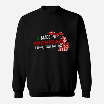 Made In Michigan A Long Long Time Ago Sweatshirt - Thegiftio UK