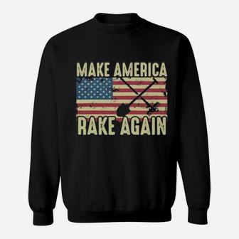 Make America Rake Again Us Flag Political Sweatshirt - Monsterry AU