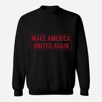 Make America United Again Sweatshirt - Monsterry CA