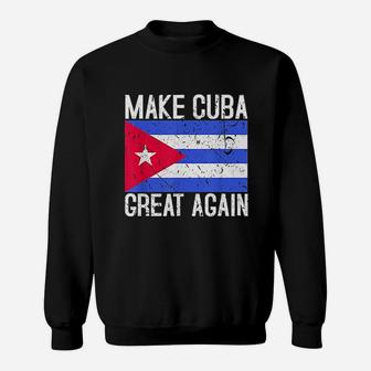 Make Cuba Great Again Cuban Flag Sweatshirt | Crazezy UK