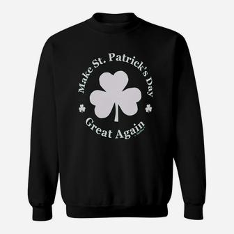 Make St Patricks Day Great Again Sweatshirt