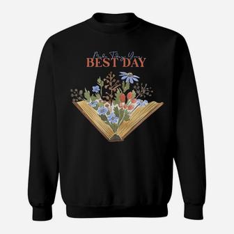 Make Today Your Best Day Watercolor Flower Book Reading Sweatshirt | Crazezy UK