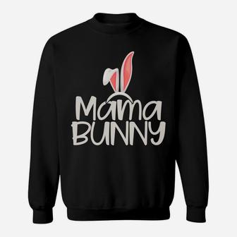 Mama Bunny | Funny Saying & Cute Family Matching Easter Gift Sweatshirt | Crazezy