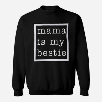 Mama Is My Bestie Sweatshirt | Crazezy