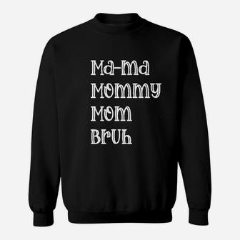 Mama Mommy Mom Bruh Sweatshirt | Crazezy UK