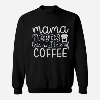 Mama Needs Coffee Sweatshirt | Crazezy AU
