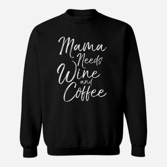 Mama Needs Wine And Coffee Sweatshirt | Crazezy CA