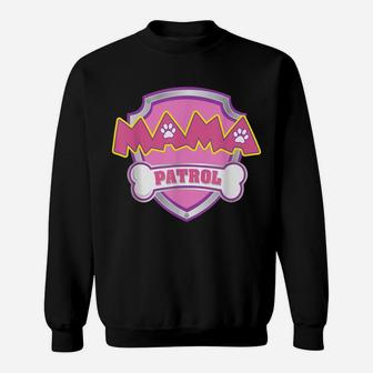 Mama Patrol Shirt - Dog Mom Dad Funny Gift Birthday Party Sweatshirt | Crazezy CA