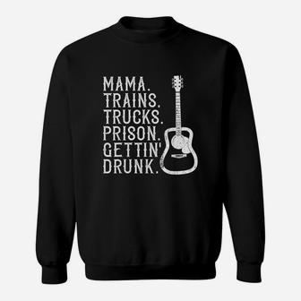 Mama Trains Trucks Prison Gettin Drunk Country Music Sweatshirt | Crazezy UK