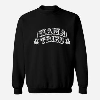 Mama Tried Cute Country Music Sweatshirt | Crazezy