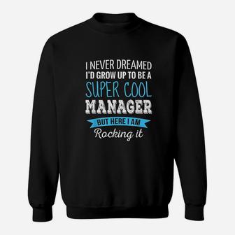 Manager Gifts I Never Dreamed Funny Appreciation Manager Sweatshirt - Thegiftio UK