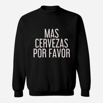 Mas Cervezas Por Favor Sweatshirt | Crazezy DE