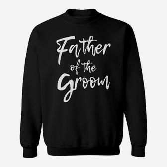 Matching Bridal Party For Family Father Of The Groom Sweatshirt | Crazezy