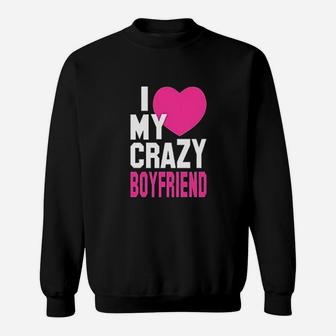 Matching Couples I Love My Crazy Boyfriend Girlfriend Sweatshirt | Crazezy CA