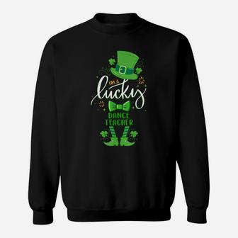 Matching St Patrick Day Leprechaun I'm A Lucky Dance Teacher Sweatshirt | Crazezy