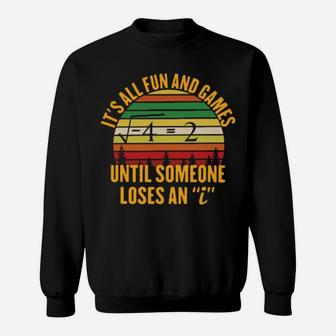 Math Its All Fun And Games Until Someone Loses An I Vintage Sweatshirt - Monsterry UK