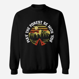 May The Forest Be With You Nature Lover Outdoor Camp Hiker Sweatshirt | Crazezy UK
