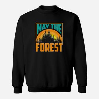 May The Forest Be With You Nature Lovers Funny Gift Sweatshirt | Crazezy CA
