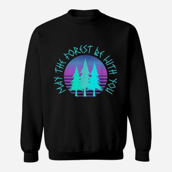 May The Forest Be With You Sweatshirt | Crazezy