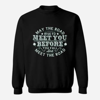 May The Road Rise To Meet You Funny Sweatshirt | Crazezy
