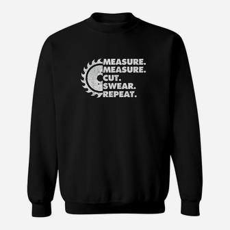 Measure Measure Cut Swear Repeat Sweatshirt | Crazezy AU